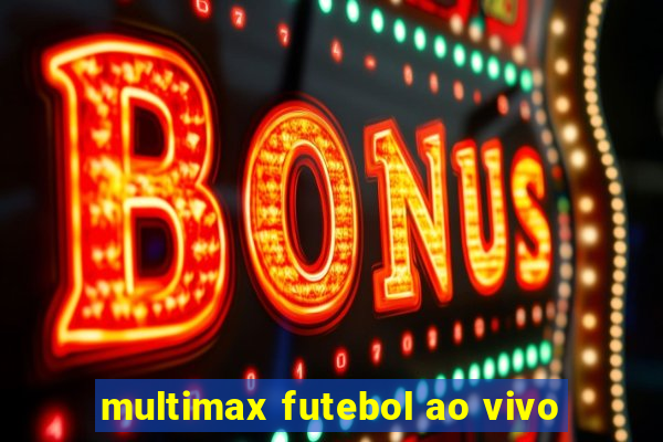 multimax futebol ao vivo